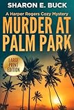 Murder at Palm Park - LARGE PRINT: A Harper Rogers Cozy Mystery - Book 1 - LARGE PRINT