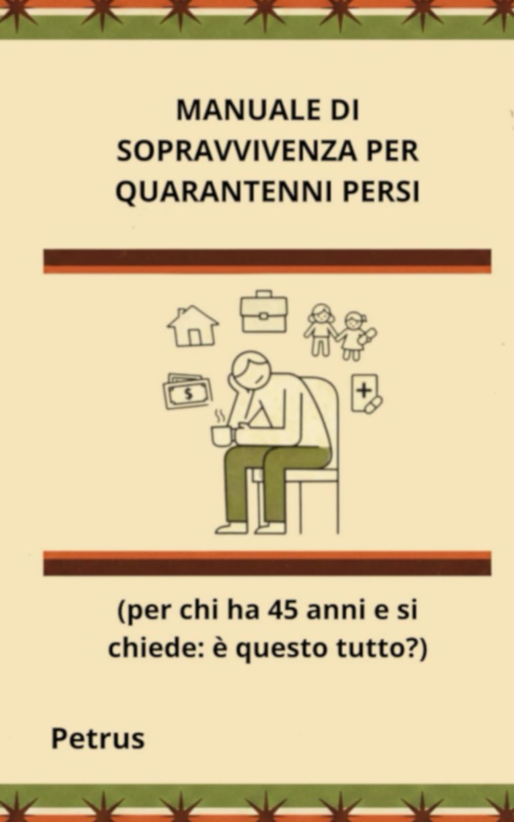 Manuale di Sopravvivenza per Quarantenni Persi (La Verità Semplice)