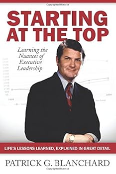 Paperback Starting At The Top: Learning the Nuances of Executive Leadership Book