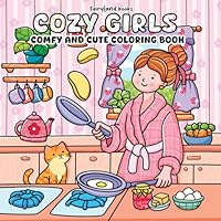 Cozy Girls: A Coloring Book for Adults and Teens Featuring Cute, Cozy Daily Activities for Relaxation (Comfy & Cute Coloring Book) 1998058638 Book Cover