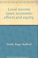 Local income taxes: economic effects and equity, 0877720762 Book Cover