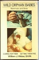 Wild Orphan Babies: Mammals and Birds: Caring for Them & Setting Them Free 0030449766 Book Cover