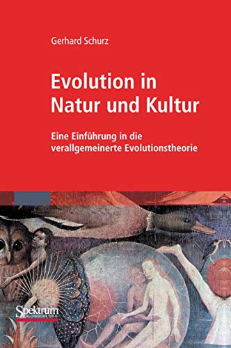 Evolution in Natur und Kultur: Eine Einführung in die verallgemeinerte Evolutionstheorie