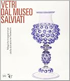  Vetri dal Museo Salviati. Magiche trasparenze dalla donazione Tedeschi