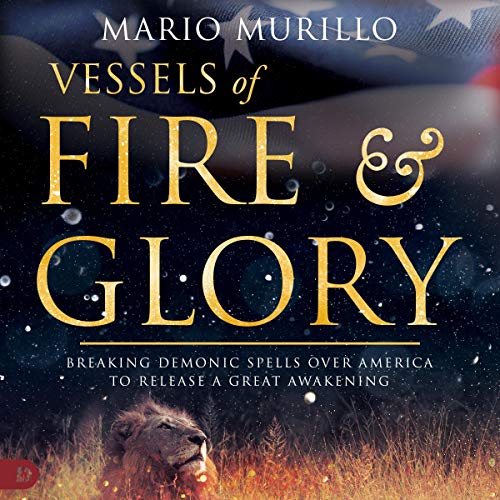 Vessels of Fire &amp;amp; Glory by Mario Murillo episode artwork