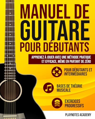 Manuel de Guitare pour Débutants: Apprenez à Jouer avec une Méthode Pratique et Efficace, Même en Partant de Zéro. Exercices et Audios Inclus