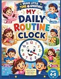My Daily Routine Clock: Learn Time Through Daily Routines, Healthy Habits, and Real-Life Schedules | Workbook for Kids Ages 4–8