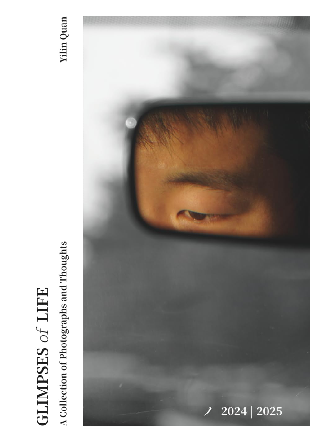 Glimpses of Life: A Collection of Photographs and Thoughts 2024-2025