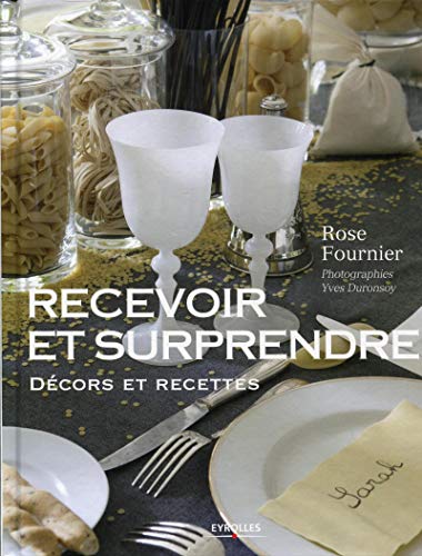 Télécharger Recevoir et surprendre : Décors et recettes livre En ligne