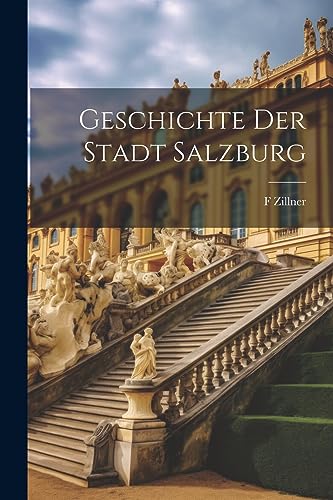 Geschichte der Stadt Salzburg (German Edition)