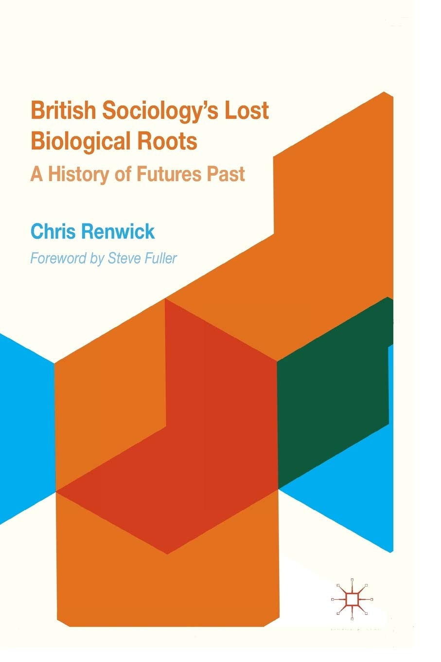 British Sociology's Lost Biological Roots: A History of Futures Past