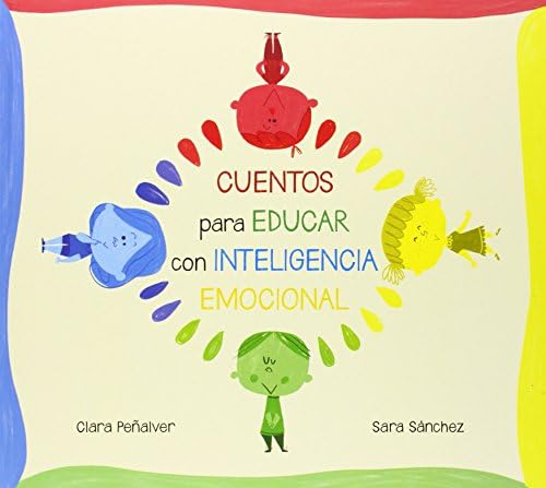 Cuentos para educar con inteligencia emocional: Los niños de colores (Emociones, valores y hábitos)