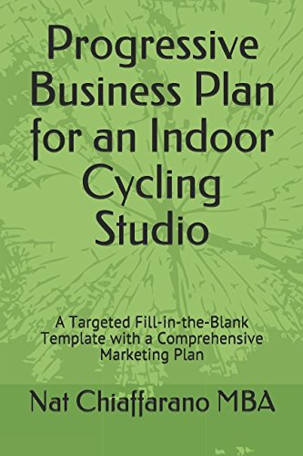 Progressive Business Plan for an Indoor Cycling Studio: A Targeted Fill-in-the-Blank Template with a Comprehensive Marketing Plan