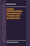 Linear Programming: Mathematics, Theory and Algorithms (Applied Optimization, 2)