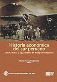  Historia económica del sur peruano: lanas, minas y aguardiente en el espacio regional