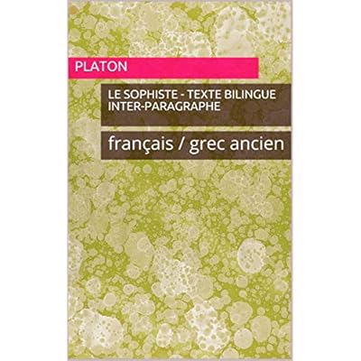 Le Sophiste - texte bilingue inter-paragraphe: fran&ccedil;ais / grec ancien