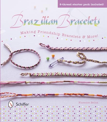 Brazilian Bracelets: Making Friendship Bracelets & More: Making Friendship Bracelets & More