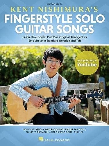 Kent Nishimura Fingerstyle Solo Guitar Songs | Intermediate Acoustic Guitar Sheet Music with Tab | Solo Guitar Music Songbook for Students,Teachers, Practice, Performance and Modern Fingerstyle Study