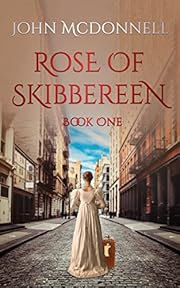 Rose Of Skibbereen: An Irish American Historical Romance Novel
