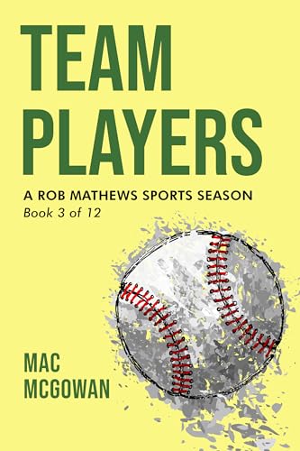 Team Players: A Rob Mathews Sports Season (The Rob Mathews Sports Series Book 3)
