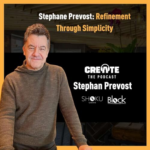 Stephane Prevost: Refinement Through Simplicity | CREATE - The Podcast