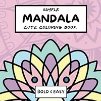 Cute Coloring Book Bold And Easy: Simple Mandala Coloring Book with Fun and Calming Designs for All Ages (Bold & Easy Funny Coloring) B0D8PBHMKH Book Cover