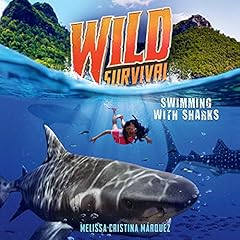 Wild Survival: Swimming with Sharks Audiobook By Melissa Cristina M&aacute;rquez cover art