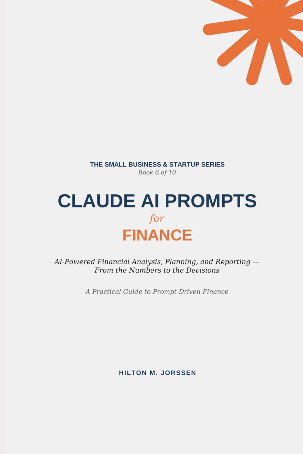 CLAUDE AI PROMPTS - for Finance (The Small Business and Start-up Series)