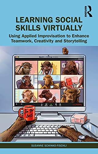Learning Social Skills Virtually: Using Applied Improvisation to Enhance Teamwork, Creativity and Storytelling view 2