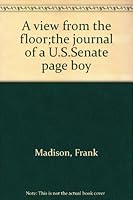A View from the Floor: The Journal of a U.S. Senate Page Boy B0000CNP3Z Book Cover
