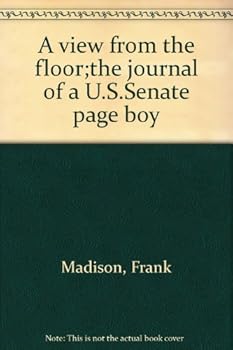Hardcover A View from the Floor: The Journal of a U.S. Senate Page Boy Book