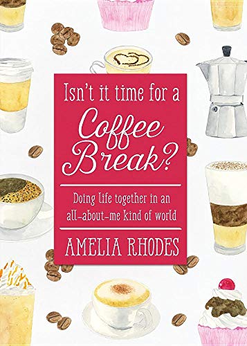 Télécharger Isn't It Time for a Coffee Break?: Doing Life Together in an All-About-Me Kind of World Francais PDF