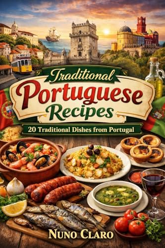 Traditional Portuguese Recipes: 20 Traditional Dishes from Portugal