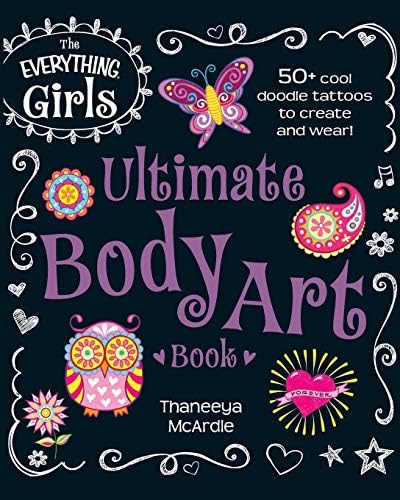 The Everything Girls Ultimate Body Art Book: 50+ Cool Doodle Tattoos to Create and Wear! (Everything® Kids) Paperback – August 8, 2014