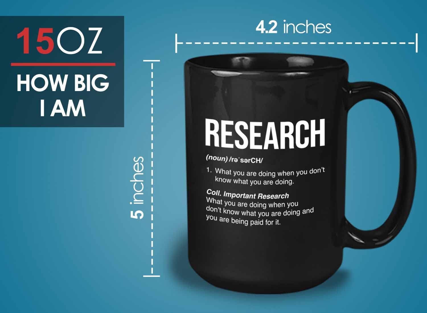 Bubble Hugs Scientist Coffee Mug 15oz Black - Research Definition What You are Doing When You Don't Know What You're Doing - Researcher Scientist College Student Teacher