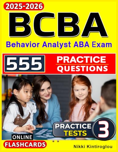 BCBA Study Materials: 5 Full-Length Mock Exams & 555 Practice Questions for Board Certified Behavior Analyst
