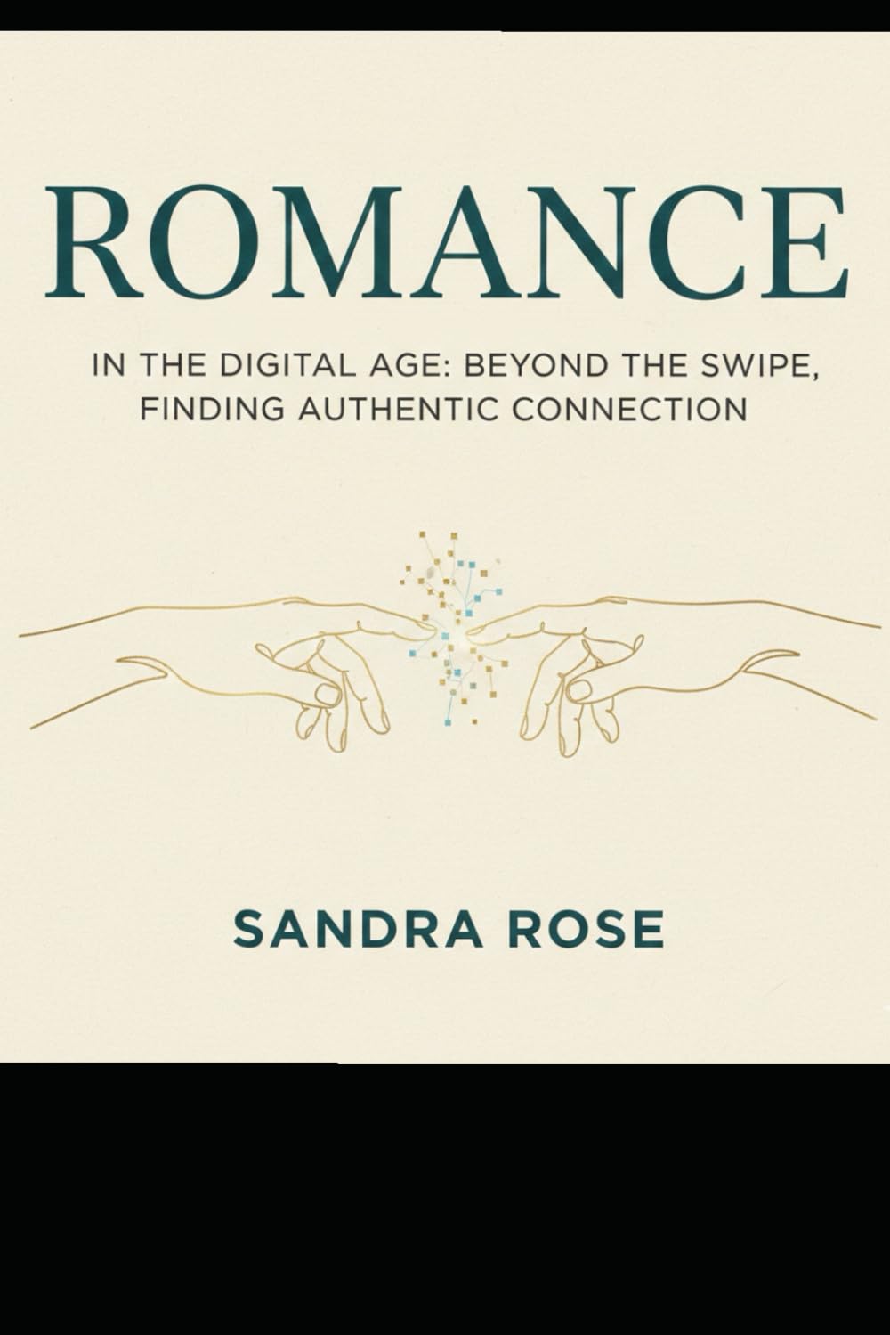 ROMANCE IN THE DIGITAL AGE: BEYOND THE SWIPE, FINDING AUTHENTIC CONNECTION