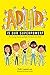 ADHD Is Our Superpower: The Amazing Talents and Skills of Children with ADHD