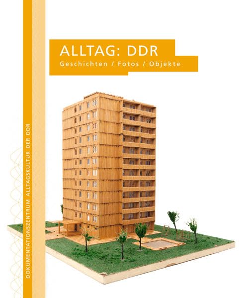 Alltag  DDR  Geschichten – Fotos – Objekte