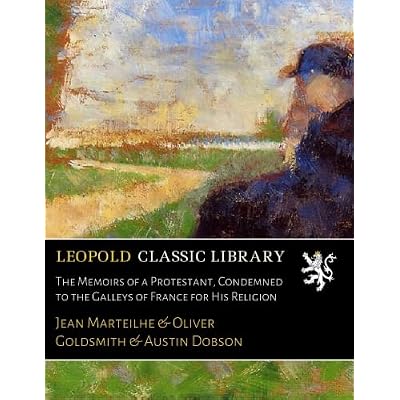 The Memoirs of a Protestant, Condemned to the Galleys of France for His Religion