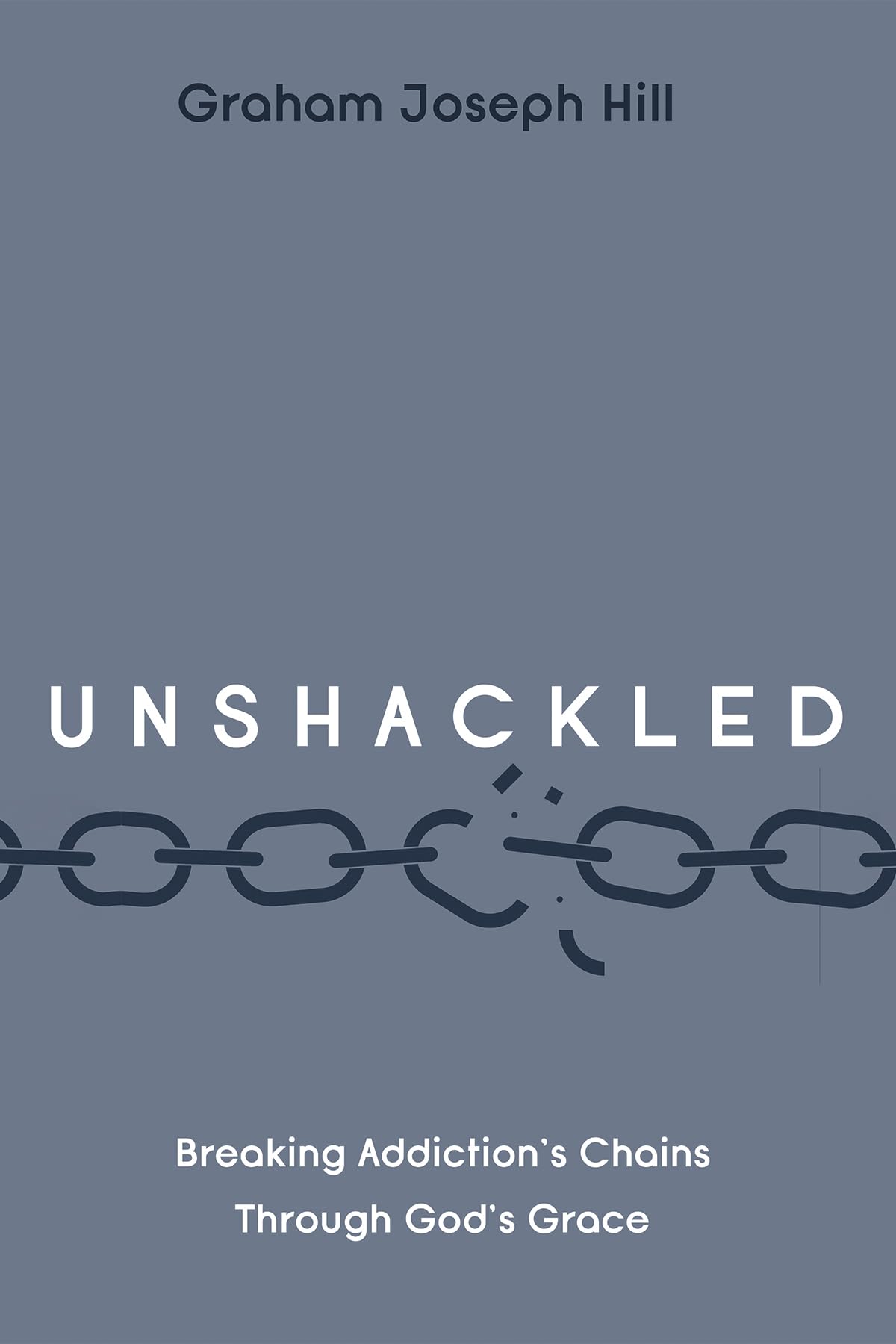 Unshackled: Breaking Addiction's Chains Through God's Grace