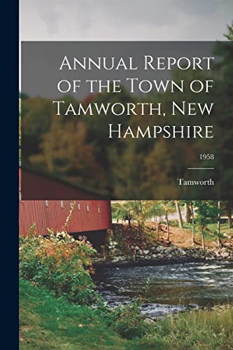Annual Report of the Town of Tamworth, New Hampshire; 1958