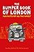The Bumper Book of London: Everything You Need to Know About London and More...