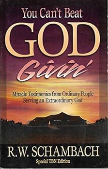 By R. W Schambach - You can't beat God givin': Miracle testimonies from ordinary peop (1905-07-01) [Paperback]