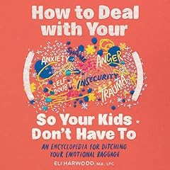 How to Deal with Your ____ So Your Kids Don't Have to Audiolibro Por Eli Harwood arte de portada