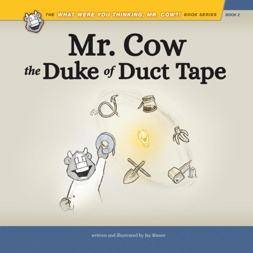 Mr. Cow, the Duke of Duct Tape (What Were You Thinking, Mr. Cow?!)