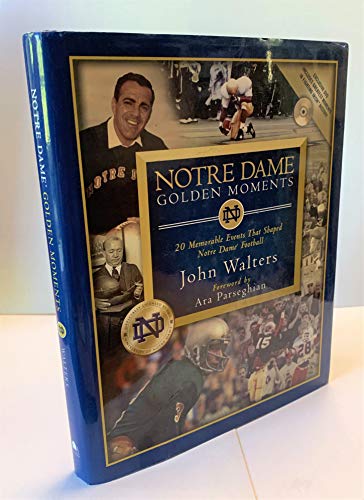 Notre Dame Golden Moments: Twenty Memorable Events That Shaped Notre Dame Football cover