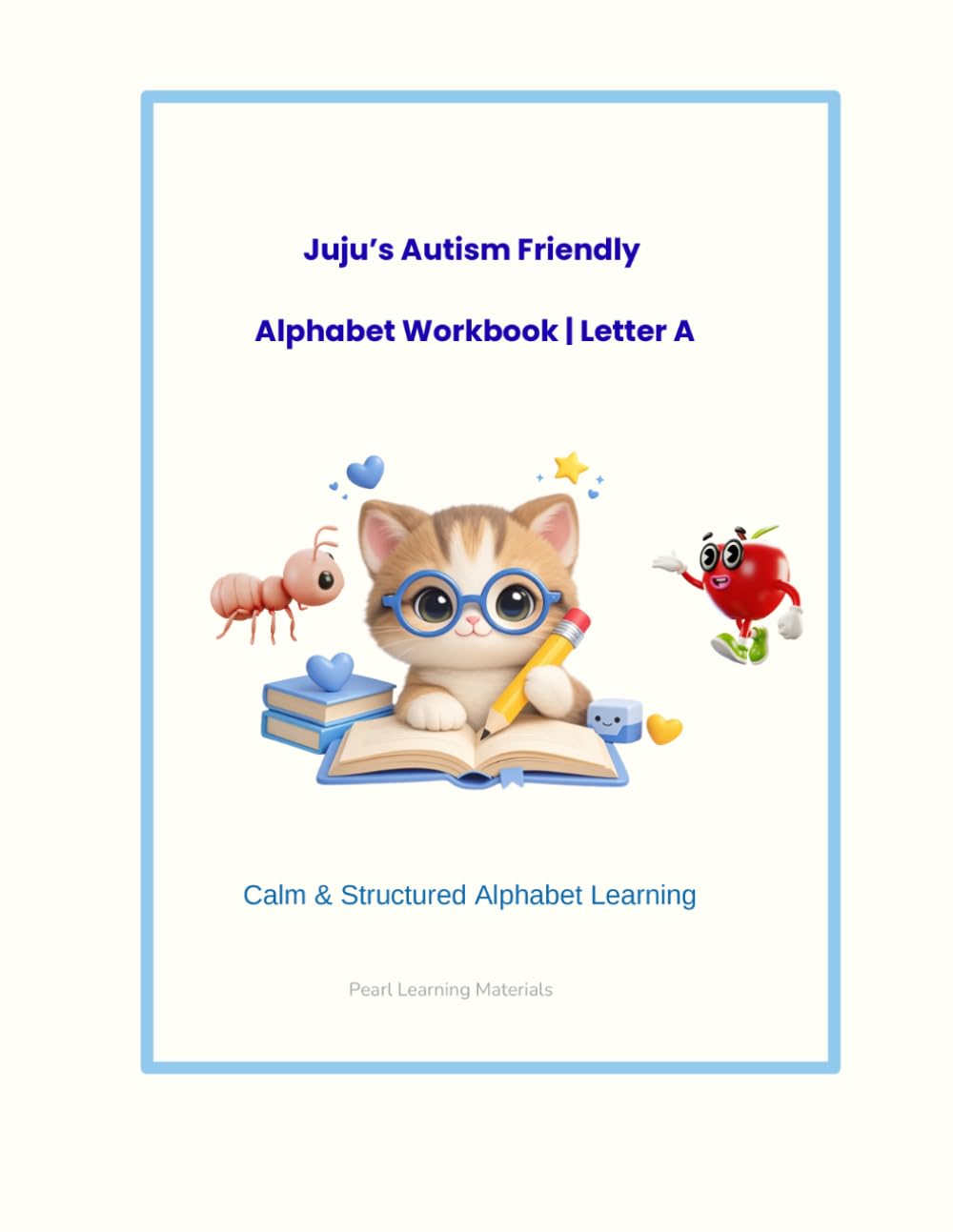 Letter A Alphabet Workbook for Kids with Autism and Learning Differences: An Early Learning Workbook for Preschool and Special Education (Juju’s Calm Alphabet Series)