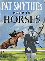 Pat Smythe's Book of Horses B00289WZD6 Book Cover