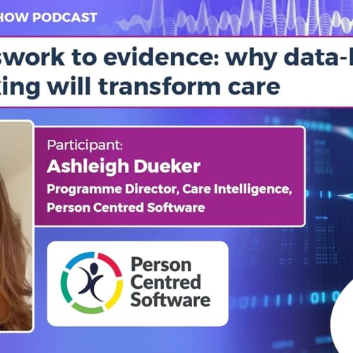 From Guesswork To Evidence: Why Data-Based Benchmarking Will Transform Care - Special Podcast With PCS